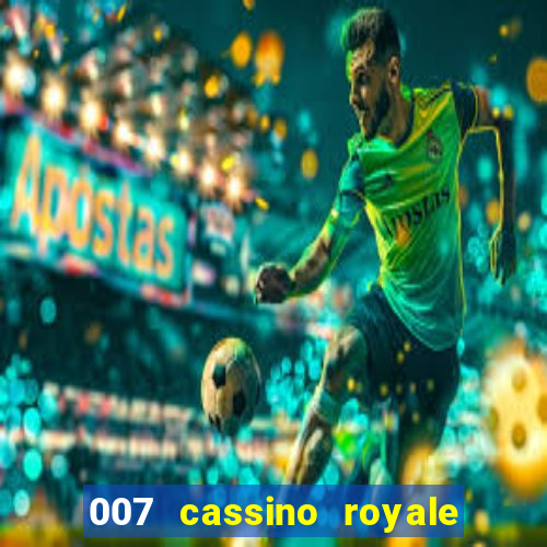 007 cassino royale completo dublado